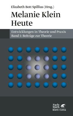 Melanie Klein Heute. Entwicklungen in Theorie und Praxis, Elizabeth Bott Sp