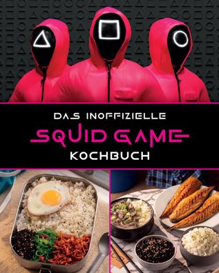 Das inoffizielle Squid Game Kochbuch, Tom Grimm