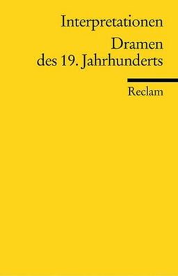 Interpretationen. Dramen des 19. Jahrhunderts,