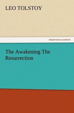 The Awakening The Resurrection, Leo Tolstoy