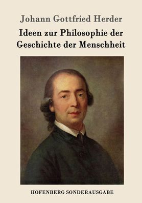 Ideen zur Philosophie der Geschichte der Menschheit, Johann Gottfried Herder