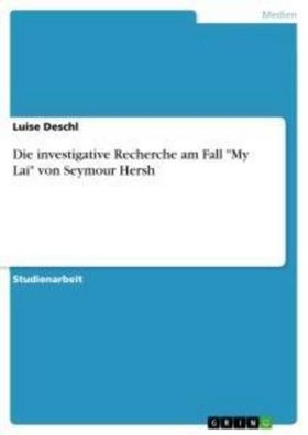 Die investigative Recherche am Fall ""My Lai"" von Seymour Hersh, Luise Des