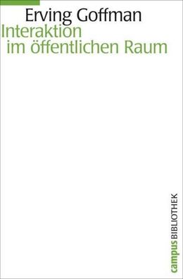 Interaktion im ?ffentlichen Raum, Erving Goffman