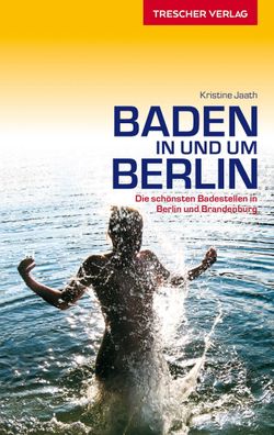 Reisef?hrer Baden in und um Berlin, Kristine Jaath