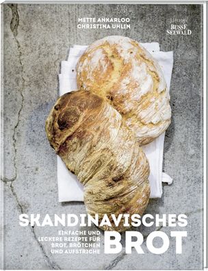 Skandinavisches Brot. Einfache und leckere Rezepte f?r Brot, Br?tchen und A