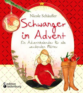 Schwanger im Advent - Ein Adventskalender f?r alle werdenden M?tter, Nicole