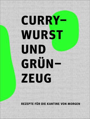 Currywurst und Gr?nzeug, Speiser?ume - Bu?ro fu?r angewandte Ern?hrungspoli