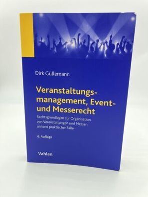 Veranstaltungsmanagement, Event- und Messerecht: Rechtsgrundlagen 6. Auf. Vahlen