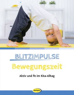 Blitzimpulse Bewegungszeit: Aktiv und fit im Kita-Alltag, Susanne Baur