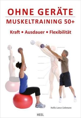 Ohne Ger?te - Muskeltraining 50 + : Kraft, Ausdauer, Flexibilit?t. Fitnesspro