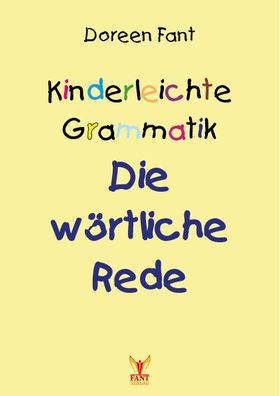 Kinderleichte Grammatik: Die w?rtliche Rede, Doreen Fant