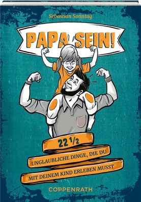 Eintragalbum: Papa sein! - 22 1/2 unglaubliche Dinge, die du mit deinem Kin