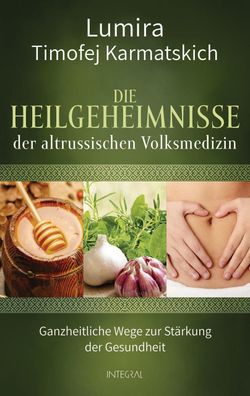 Die Heilgeheimnisse der altrussischen Volksmedizin, Lumira