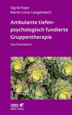 Ambulante tiefenpsychologisch fundierte Gruppentherapie (Leben Lernen, Bd