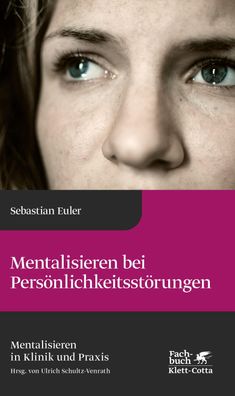 Mentalisieren bei Persönlichkeitsstörungen (Mentalisieren in Klinik und Pra