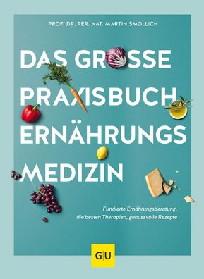 Das gro?e Praxisbuch Ern?hrungsmedizin, rer. nat. Martin Smollich