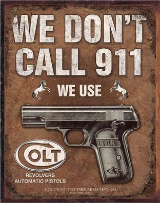 US Schild ca. 30 x 40 cm We Don't Dial 911 - we use Colt