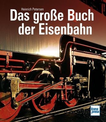 Das gro?e Buch der Eisenbahn, Heinrich Petersen