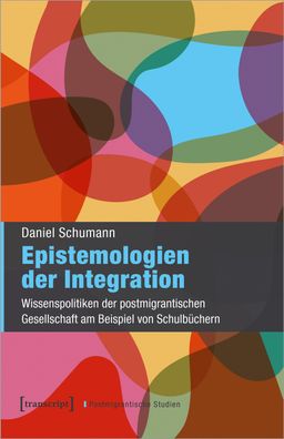 Epistemologien der Integration, Daniel Schumann