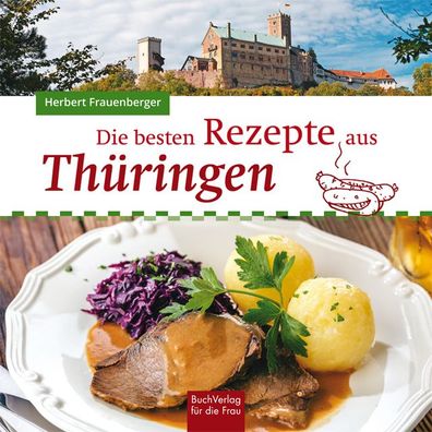 Die besten Rezepte aus Th?ringen, Herbert Frauenberger