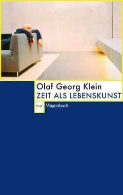 Zeit als Lebenskunst, Olaf Georg Klein