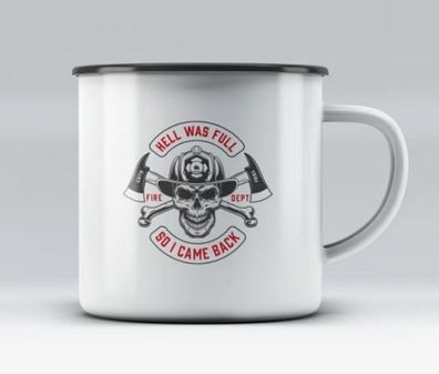 Emaille Becher - Fire Dept: Hell was full so i came back Kaffee Tee Coffee