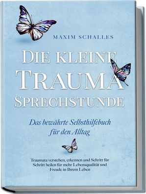 Die kleine Trauma Sprechstunde - Das bewährte Selbsthilfebuch für den Allta