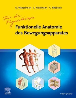 Funktionelle Anatomie des Bewegungsapparates - Lehrbuch, Ursula Wappelhorst