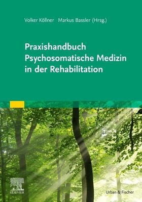 Praxishandbuch Psychosomatische Medizin in der Rehabilitation, Volker K?lln