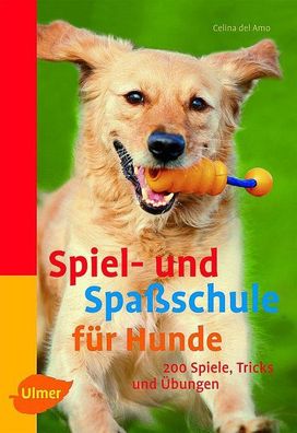 Spiel- und Spa?schule f?r Hunde, Celina DelAmo