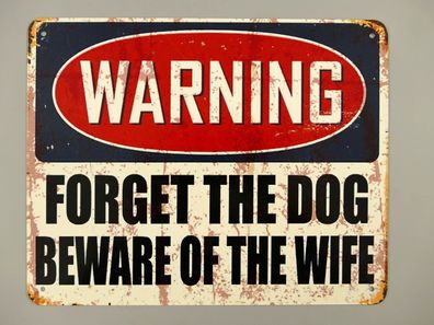 Blechschild Warning - Forget the Dog, beware of the Wife 20x25cm Retro Style