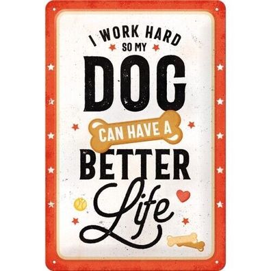 Blechschild "i work so hard for better dog life" 20x30 gewölbt motivgeprägt