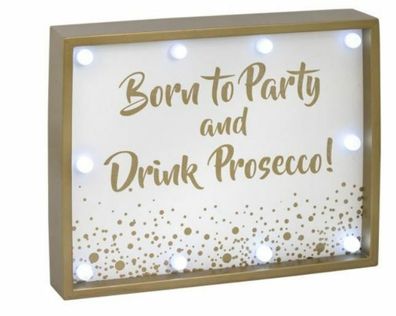 Born to Party and drink Prosecco - LED Kasten 30 x 24 x 4 cm