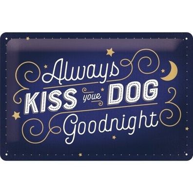 Blechschild "Always kiss your Dog goodnight" 20 x 30 gewölbt motivgeprägt