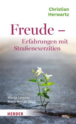 Freude - Erfahrungen mit Straßenexerzitien, Christian Herwartz