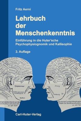 Lehrbuch der Menschenkenntnis: Einführung in die Hutersche Psychophysiognom