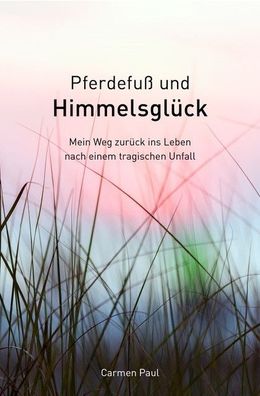 Pferdefuß und Himmelsglück, Carmen Paul