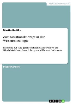 Zum Situationskonzept in der Wissenssoziologie, Martin Radtke