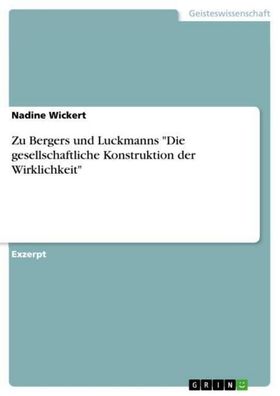 Zu Bergers und Luckmanns ""Die gesellschaftliche Konstruktion der Wirklichk