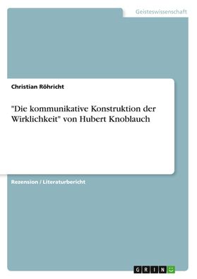 Die kommunikative Konstruktion der Wirklichkeit"" von Hubert Knoblauch, C