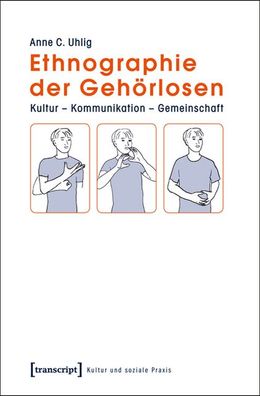 Ethnographie der Gehörlosen, Anne C. Uhlig