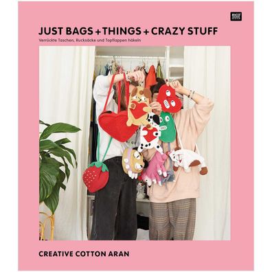 Just Bags+Things+Crazy Stuff-Anleitungen für Creative Cotton Aran