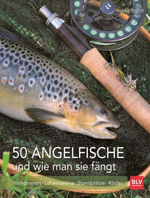 50 Angelfische und wie man sie fängt, Hans Eiber