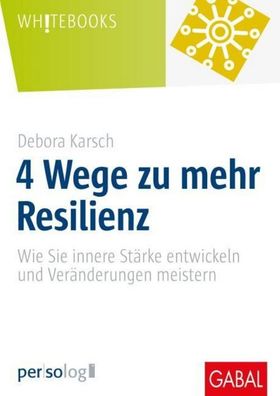 4 Wege zu mehr Resilienz, Debora Karsch