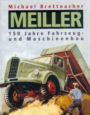 Meiler - 150 Jahre Fahrzeug- und Maschinenbau