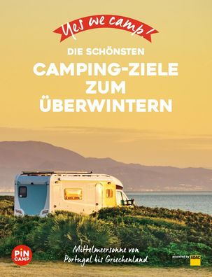 Yes we camp! Die schönsten Camping-Ziele zum Überwintern, Marc Roger Reichel