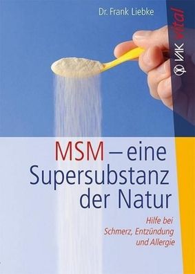 MSM - eine Super-Substanz der Natur, Frank Liebke