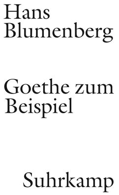 Goethe zum Beispiel, Hans Blumenberg