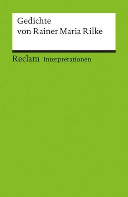 Gedichte von Rainer Maria Rilke. Interpretationen, Rainer Maria Rilke