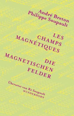 Die magnetischen Felder, Philippe Soupault